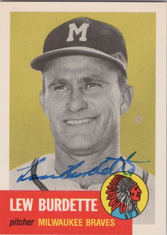 Lew Burdette 1953 Topps - Reprint -  Signed Card #310 Auto with B&E Hologram