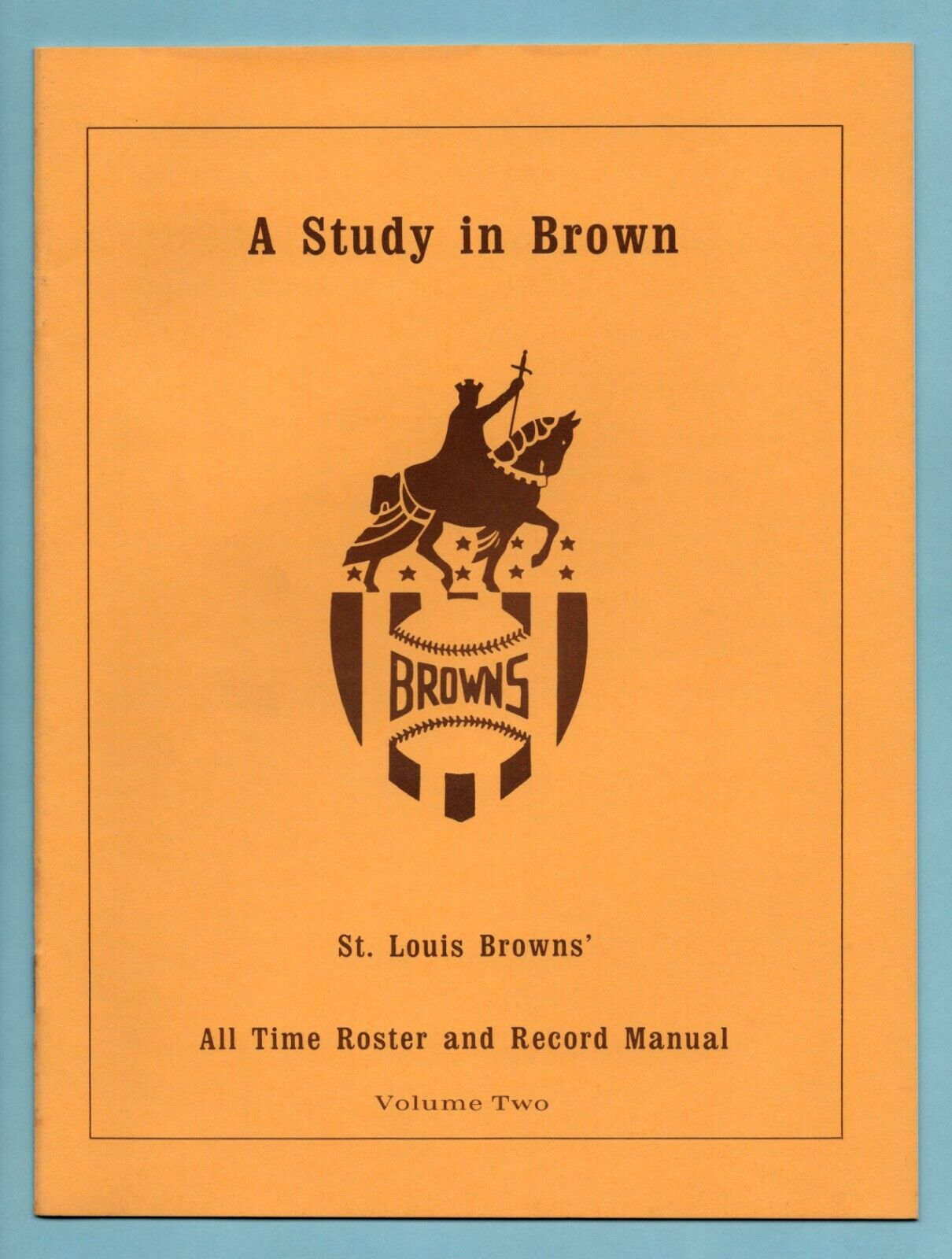 A Study In Brown St. Louis Browns All Time Roster & Record Manual Volume Two NM